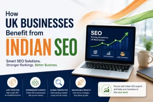 How UK Businesses Benefit from Indian SEO